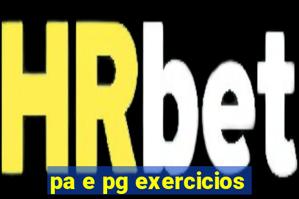 pa e pg exercicios